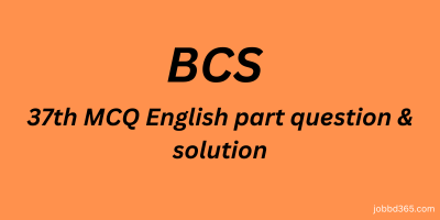 37 TH BCS MCQ ENGLISH  QUESTION AND SOLUTION