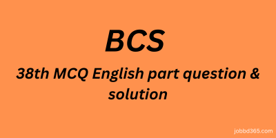 38 TH BCS MCQ ENGLISH  QUESTION AND SOLUTION