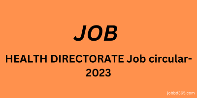 HEALTH DIRECTORATE JOB CIRCULAR -2023