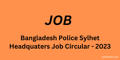 BANGLADESH POLICE SYLHET METROPOLITAN HEADQUARTERS JOB CIRCULAR 2023