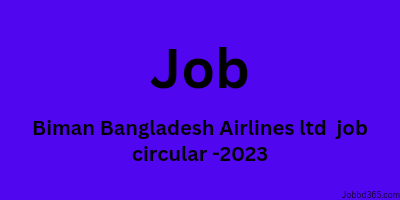 BIMAN BANGLADESH AIRLINES LIMITED ALL POST JOB CIRCULAR 2023