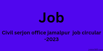 Civil SEURGEOUN OFFICE JAMALPUR JOB CIRCULAR 2023